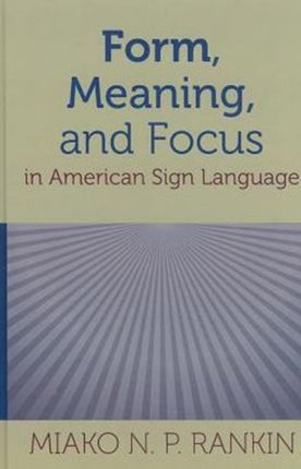 Form, Meaning, and Focus in American Sign