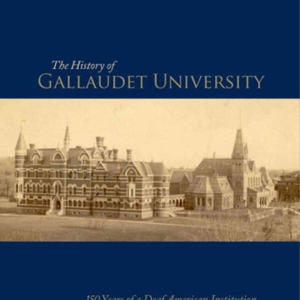 The History of Gallaudet University: 150 Years of a Deaf American Institution