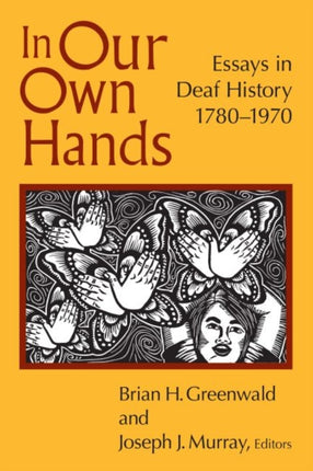 In Our Own Hands: Essays in Deaf History,