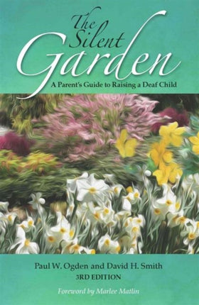 The Silent Garden: A Parent's Guide to Raising a Deaf Child