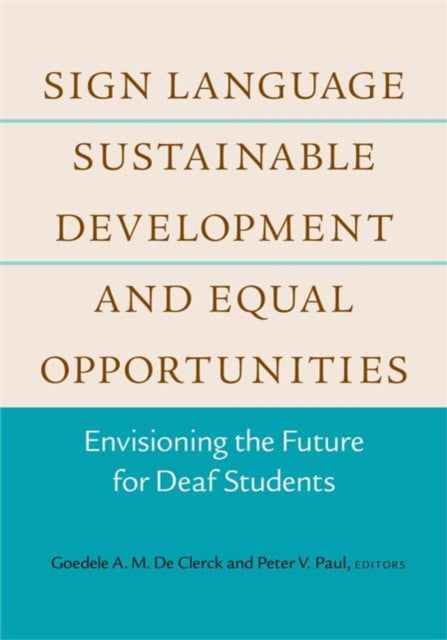 Sign Language, Sustainable Development, and Equal Opportunities: Envisioning the Future for Deaf Students