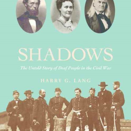 Fighting in the Shadows: The Untold Story of Deaf People in the Civil War