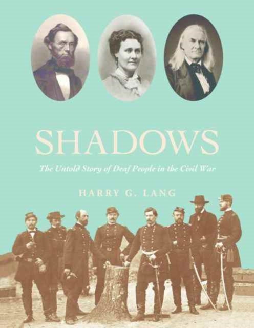 Fighting in the Shadows: The Untold Story of Deaf People in the Civil War