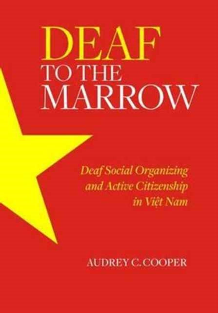 Deaf to the Marrow: Deaf Social Organizing and Active Citizenship in Viet Nam