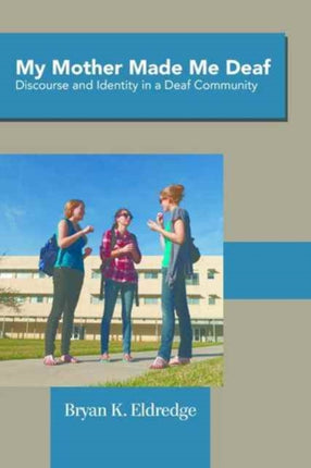 My Mother Made Me Deaf: Discourse and Identity in