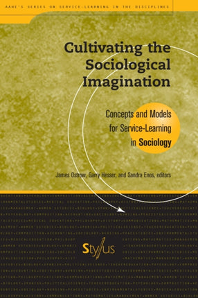 Cultivating the Sociological Imagination: Concepts and Models for Service Learning in Sociology