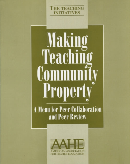 Making Teaching Community Property: A Menu for Peer Collaboration and Peer Review