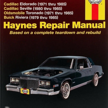 General Motors covering Cadillac Eldorado (71-85), Cadillac Seville (80-85), Oldsmobile Toronado (71-85), & Buick Riviera (79-85) all with petrol engines Haynes Repair Manual (USA): Cadillac Eldorado, Seville, Oldsmobile Toronado & Buick Ri