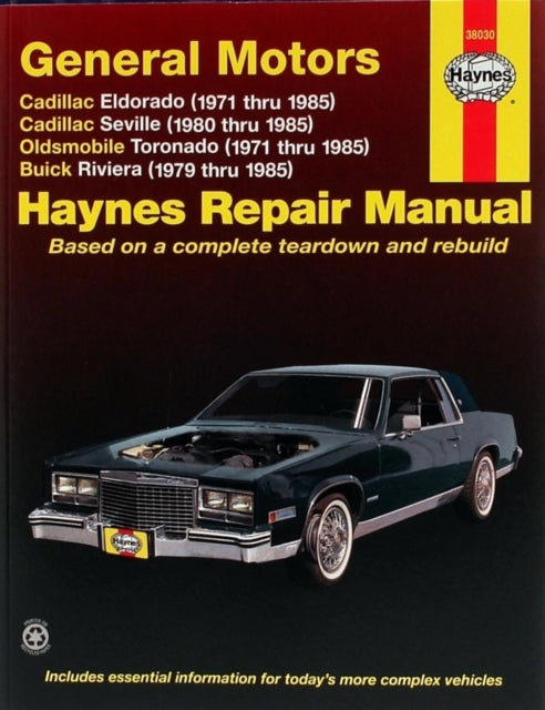 General Motors covering Cadillac Eldorado (71-85), Cadillac Seville (80-85), Oldsmobile Toronado (71-85), & Buick Riviera (79-85) all with petrol engines Haynes Repair Manual (USA): Cadillac Eldorado, Seville, Oldsmobile Toronado & Buick Ri