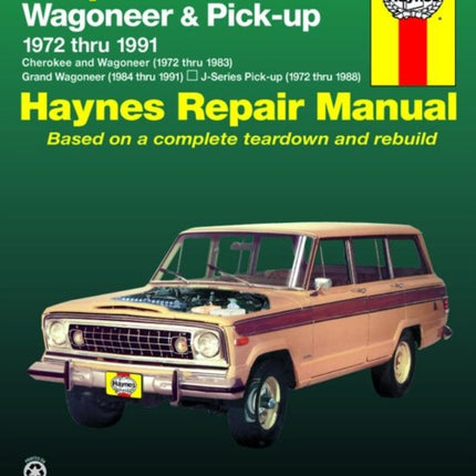 Jeep Wagoneer & Pick-up covering Wagoneer (72-83), Grand Wagoneer (84-91), Cherokee (72-83) & J-Series pick-ups (72-88) Haynes Repair Manual (USA)