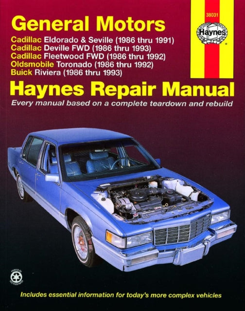 General Motors covering Cadillac Eldorado & Seville (86-91), Cadillac Deville FWD (86-93), Cadillac Fleetwood FWD (86-92), Oldsmobile Toronado (86-92), & Buick Riviera (86-93) Haynes Repair Manual (USA): Cadillac Eldorado, Seville, Deville,