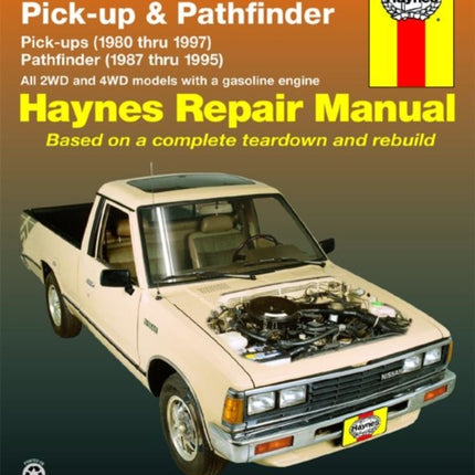 Nissan/Datsun Pick-up & Pathfinder (80-97) covering 2WD & 4WD petrol Pick-up (80-97) Pathfinder (87-95) Haynes Repair Manual (USA)