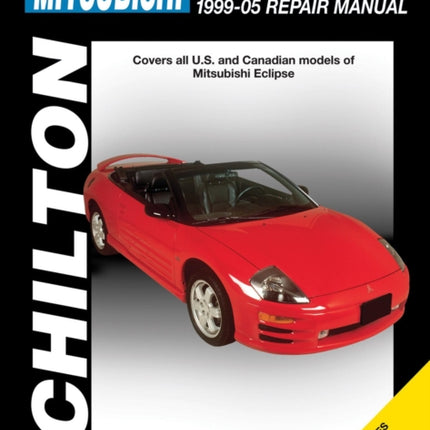 Mitsubishi Eclipse (99-05) (Chilton): Covers all U.S and Canadian models of Mitsubishi E