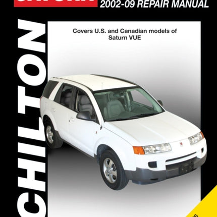 Saturn Vue 2002-07 (Chilton): Covers U.S and Canadian models of Saturn VUE