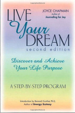 Live Your Dream: Discover and Achieve Your Life Purpose