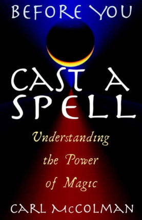 Before You Cast a Spell: Understanding the Power of Magic