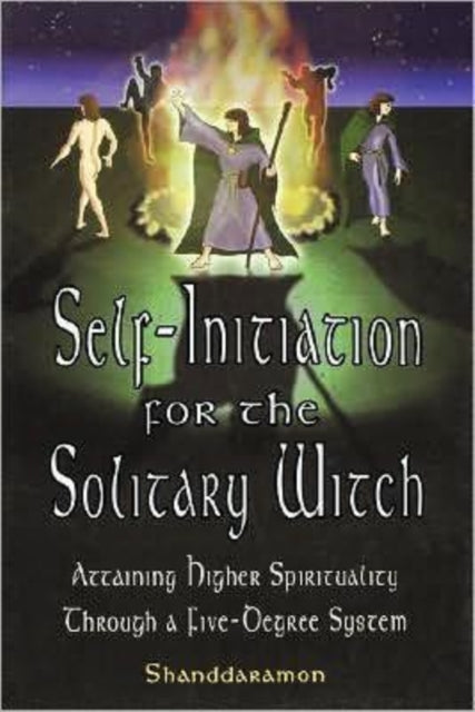 Self-Initiation for the Solitary Witch: Attaining Higher Spirituality Through a Five-Degree System