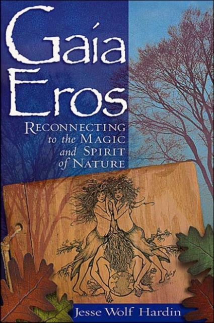 Gaia Eros: Reconnecting to the Magic and Spirit of Nature