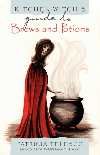 Kitchen Witch's Guide to Brews and Potions