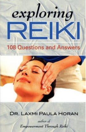 Exploring Reiki: 108 Questions and Answers