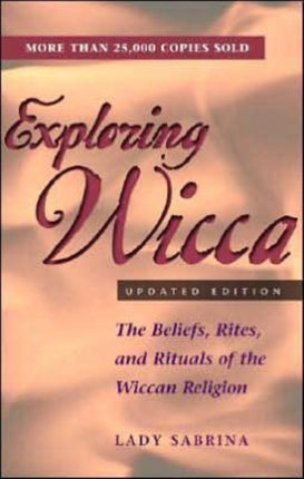 Exploring Wicca The Beliefs Rites and Rituals of