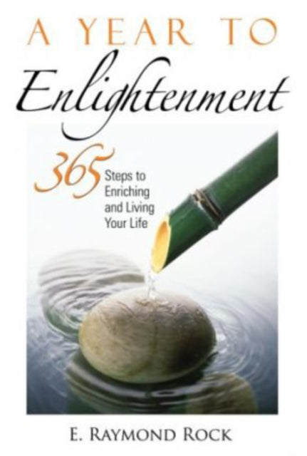 A Year to Enlightenment: 365 Steps to Enriching and Living Your Life