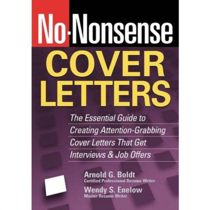 NoNonsense Cover Letters The Essential Guide to Creating Attentiongrabbing Cover Letters That Get Interviews and Job Offers