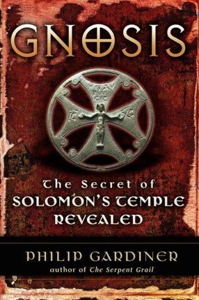 Gnosis: The Secret of Solomons Temple Revealed