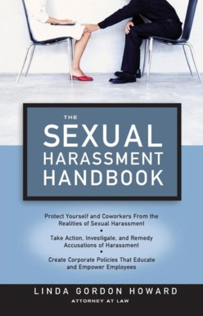 The Sexual Harrassment Handbook Everything You Need to Know Before Someone Calls a Lawyer