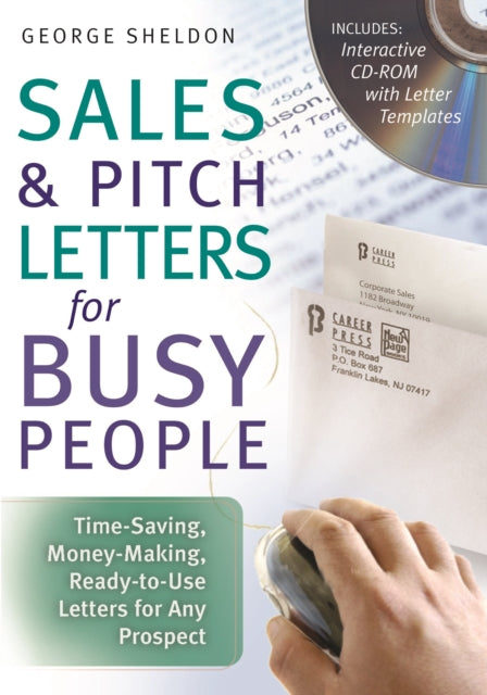 Sales and Pitch Letters for Busy People: Time-Saving Money-Making Ready-to-Use Letters for Any Prospect