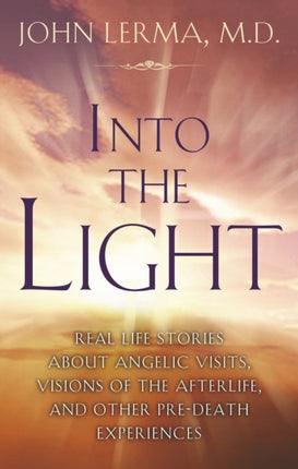 Into the Light: Real Life Stories About Angelic