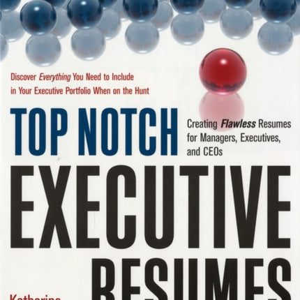 Top Notch Executive Resumes: Creating Flawless Resumes for Managers, Executives, and Ceos