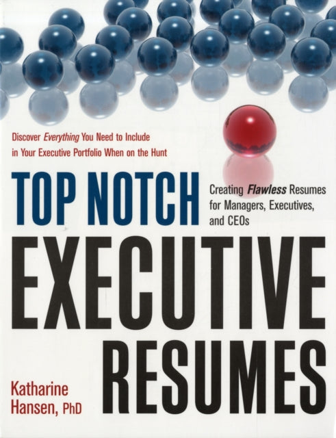 Top Notch Executive Resumes: Creating Flawless Resumes for Managers, Executives, and Ceos