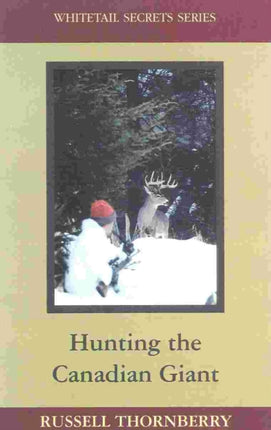 Hunting the Canadian Giant: Whitetail Secrets Series