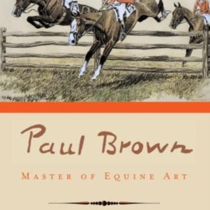 Paul Brown: Master of Equine Art