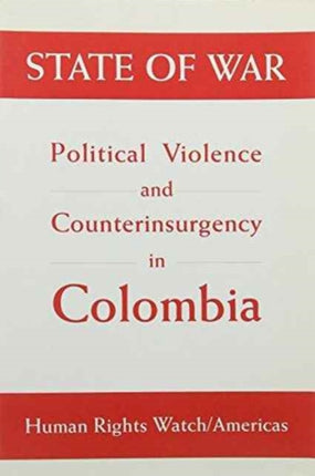 State of War: Political Violence and Counterinsurgency in Colombia