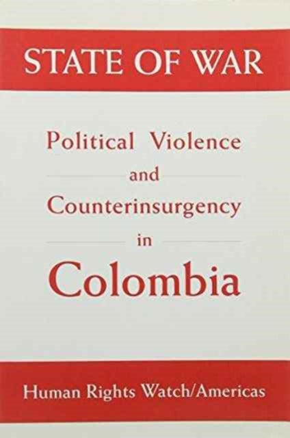 State of War: Political Violence and Counterinsurgency in Colombia