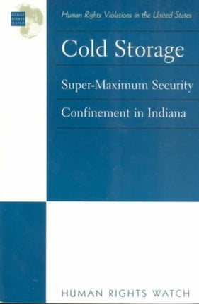 Cold Storage: Super-Maximum Security Confinement in Indiana