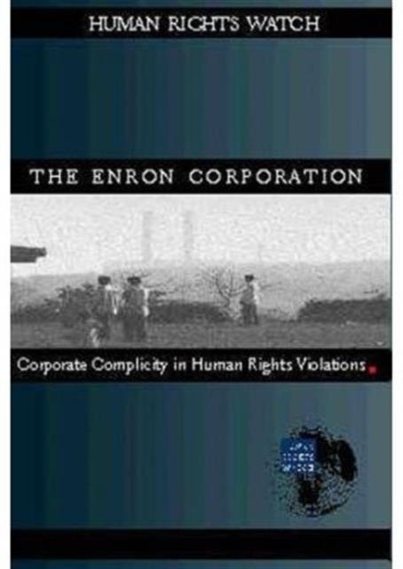 The Enron Corporation: Corporate Complicity in Human Rights Violations