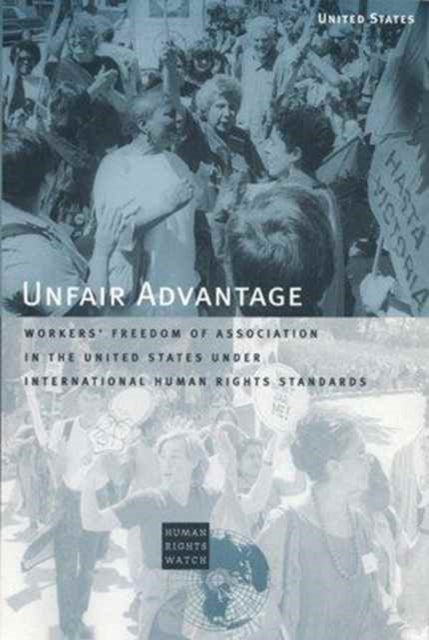 Unfair Advantage Workers Freedom of Association in