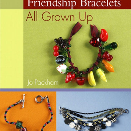 Friendship Bracelets All Grown Up