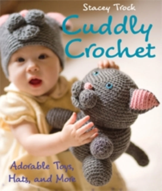 Cuddly Crochet: Adorable Toys, Hats, and More