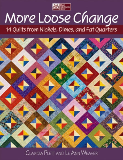 More Loose Change: 15 Quilts from Nickels, Dimes, and Fat Quarters