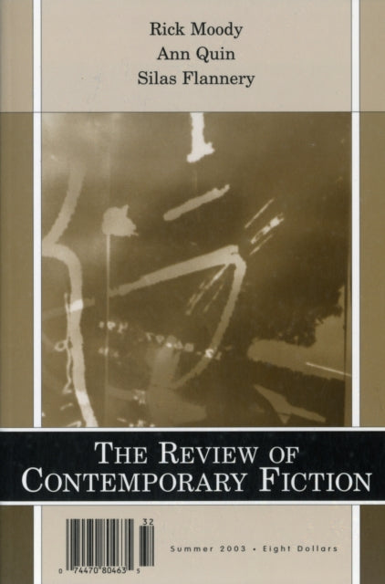 Review of Contemporary Fiction: XXIII, #2: Rick Moody/Ann Quin/Silas Flannery