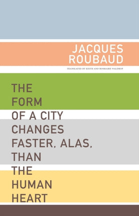 The Form of a City Changes Faster, Alas, than the