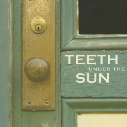 Teeth Under the Sun