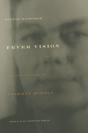 Fever Vision: The Life and Works of Coleman Dowell