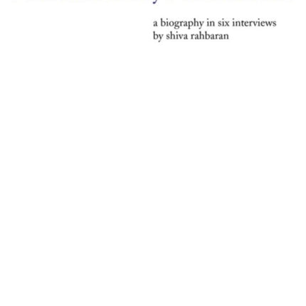 Nicholas Mosley's Life and Art: A Biography in Six Interviews