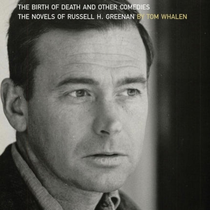 Birth of Death and Other Comedies: The Novels of Russell H. Greenan