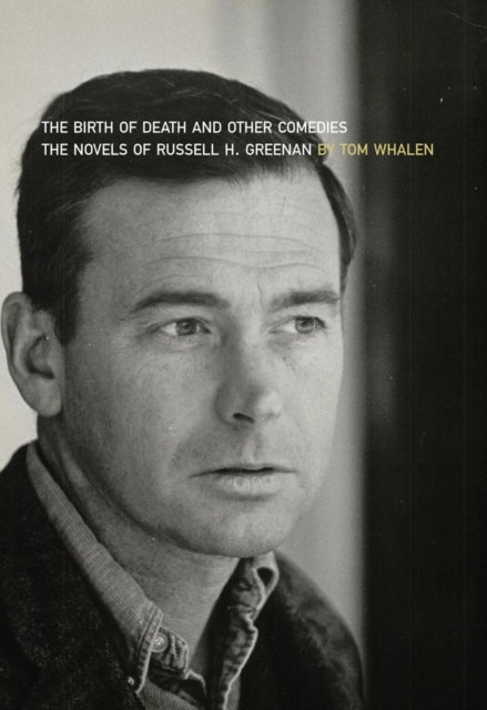 Birth of Death and Other Comedies: The Novels of Russell H. Greenan